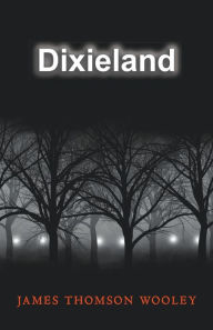 Title: Dixieland, Author: James Thomson Wooley