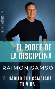 Title: El Poder de la Disciplina: El hábito que cambiará tu vida, Author: Raimon Samsó