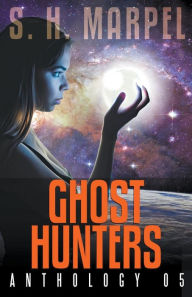 Title: Ghost Hunters Anthology 05, Author: S H Marpel