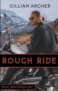 Title: Rough Ride: A True Brothers MC Novel, Author: Gillian Archer