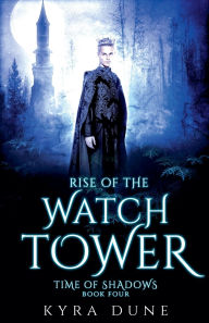 Title: Rise Of The Watchtower, Author: Kyra Dune