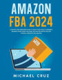 Amazon fba 2024 A Step by Step Beginners Guide To Build Your Own E-Commerce Business From Home and Make $10,000 per Month Selling Physical Products On Amazon