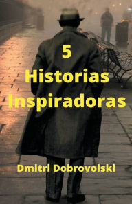 Title: 5 Historias Inspiradoras, Author: Dmitri Dobrovolski