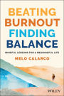 Beating Burnout, Finding Balance: Mindful Lessons for a Meaningful Life