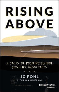Title: Rising Above: A Story of Positive School Conflict Resolution, Author: J. C. Pohl