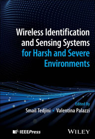 Title: Wireless Identification and Sensing Systems for Harsh and Severe Environments, Author: Smail Tedjini