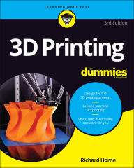 Title: 3D Printing For Dummies, Author: Richard Horne