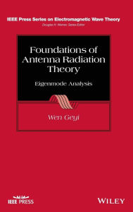 Title: Foundations of Antenna Radiation Theory: Eigenmode Analysis, Author: Wen Geyi