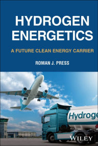 Title: Hydrogen Energetics: A Future Clean Energy Carrier, Author: Roman J. Press