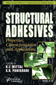 Title: Structural Adhesives: Properties, Characterization and Applications, Author: K. L. Mittal