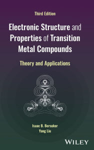 Title: Electronic Structure and Properties of Transition Metal Compounds: Theory and Applications, Author: Isaac B. Bersuker