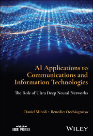 Title: AI Applications to Communications and Information Technologies: The Role of Ultra Deep Neural Networks, Author: Daniel Minoli