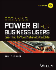 Title: Beginning Power BI for Business Users: Learning to Turn Data into Insights, Author: Paul D. Fuller