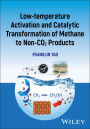 Low-temperature Activation and Catalytic Transformation of Methane to Non-CO2 Products