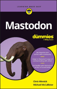 Title: Mastodon For Dummies, Author: Chris Minnick
