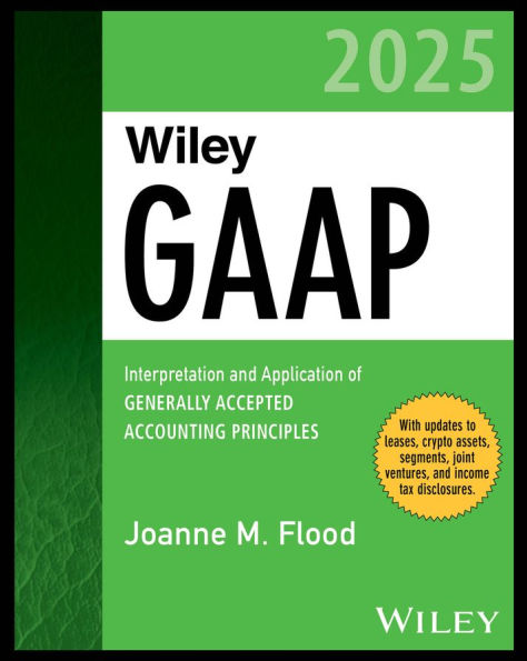 Wiley GAAP 2025: Interpretation and Application of Generally Accepted Accounting Principles