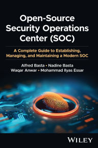Title: Open-Source Security Operations Center (SOC): A Complete Guide to Establishing, Managing, and Maintaining a Modern SOC, Author: Alfred Basta