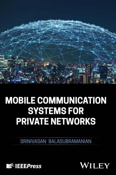 Mobile Communication Systems for Private Networks