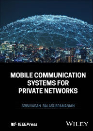 Title: Mobile Communication Systems for Private Networks, Author: Srinivasan Balasubramanian