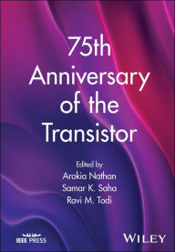 Title: 75th Anniversary of the Transistor, Author: Arokia Nathan