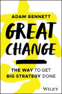 Great Change: The WAY to Get Big Strategy Done
