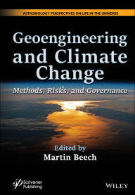 Title: Geoengineering and Climate Change: Methods, Risks, and Governance, Author: Martin Beech