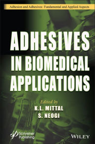 Title: Adhesives in Biomedical Applications, Author: K. L. Mittal