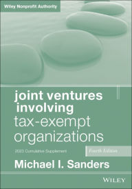 Title: Joint Ventures Involving Tax-Exempt Organizations, 2023 Cumulative Supplement, Author: Michael I. Sanders