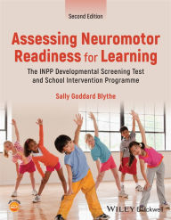 Title: Assessing Neuromotor Readiness for Learning: The INPP Developmental Screening Test and School Intervention Programme, Author: Sally Goddard Blythe