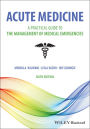 Acute Medicine: A Practical Guide to the Management of Medical Emergencies