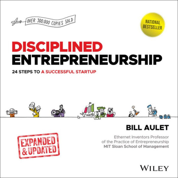 Disciplined Entrepreneurship: 24 Steps to a Successful Startup, Expanded & Updated