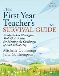 Title: The First-Year Teacher's Survival Guide: Ready-to-Use Strategies, Tools & Activities for Meeting the Challenges of Each School Day, Author: Michelle Cummings