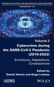 Title: Cybercrime During the SARS-CoV-2 Pandemic: Evolutions, Adaptations, Consequences, Author: Daniel Ventre