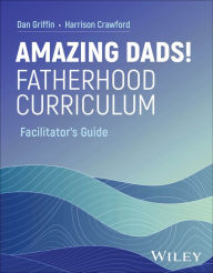 Title: Amazing Dads Fatherhood Curriculum, Author: Dan Griffin