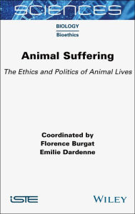 Title: Animal Suffering: The Ethics and Politics of Animal Lives, Author: Florence Burgat