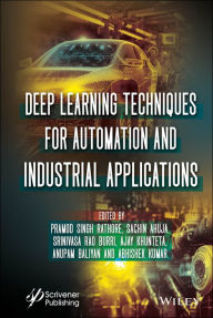 Title: Deep Learning Techniques for Automation and Industrial Applications, Author: Pramod Singh Rathore