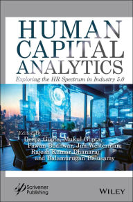 Title: Human Capital Analytics: Exploring the HR Spectrum in Industry 5.0, Author: Deepa Gupta