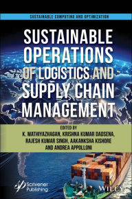 Title: Managing Sustainable Operations of Logistics and Supply Chain Management: Trends and Future Challenges, Author: K. Mathiyazhagan