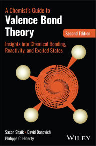Title: A Chemist's Guide to Valence Bond Theory: Insights into Chemical Bonding, Reactivity, and Excited States, Author: Sason S. Shaik