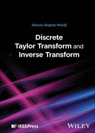 Title: Discrete Taylor Transform and Inverse Transform, Author: Alireza Baghai-Wadji
