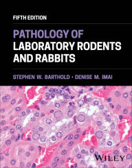 Title: Pathology of Laboratory Rodents and Rabbits, Author: Stephen W. Barthold
