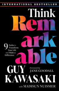 Title: Think Remarkable: 9 Paths to Transform Your Life and Make a Difference, Author: Guy Kawasaki