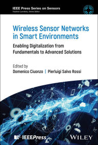 Title: Wireless Sensor Networks in Smart Environments: Enabling Digitalization from Fundamentals to Advanced Solutions, Author: Domenico Ciuonzo