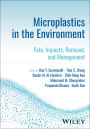 Microplastics in the Environment: Fate, Impacts, Removal, and Management