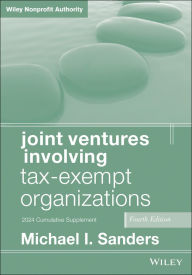 Title: Joint Ventures Involving Tax-Exempt Organizations, 2024 Supplement, Author: Michael I. Sanders