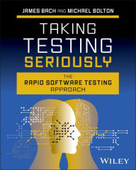 Title: Taking Testing Seriously: The Rapid Software Testing Approach, Author: James Bach