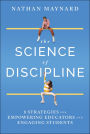 The Science of Discipline: 8 Strategies for Empowering Educators and Engaging Students