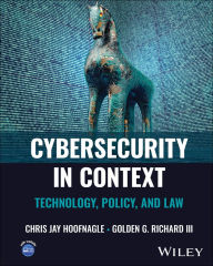 Title: Cybersecurity in Context: Technology, Policy, and Law, Author: Chris Jay Hoofnagle