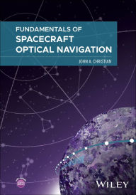 Title: Fundamentals of Spacecraft Optical Navigation, Author: John A. Christian