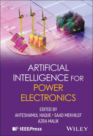 Title: Artificial Intelligence for Power Electronics, Author: Ahteshamul Haque